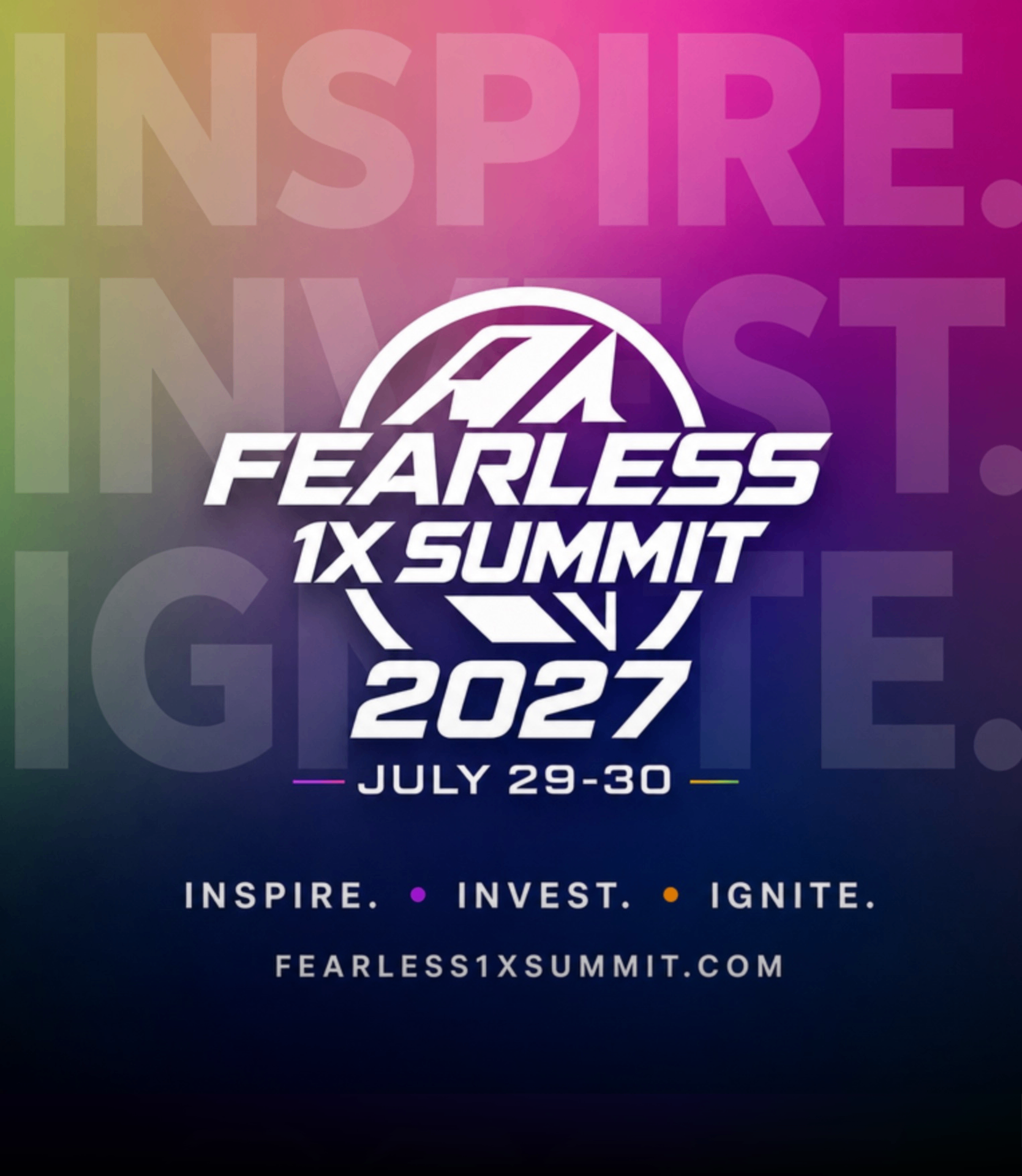 Fearless 1X Summit 2027 — July 29-30. Inspire. Invest. Ignite. fearless1xsummit.com